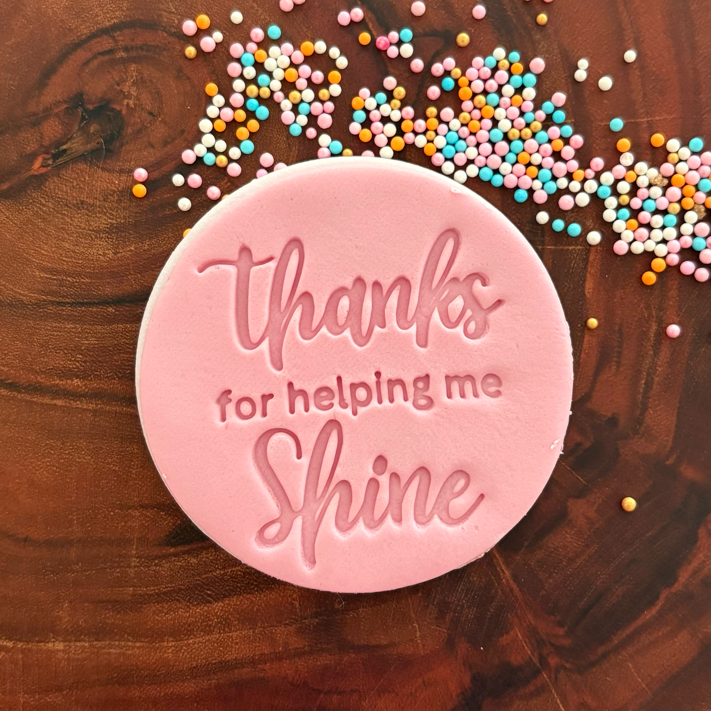 Thanks for Helping me Shine Fondant Embosser