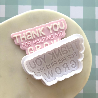 Thank you for helping me grow Cookie Debossor & Cutter