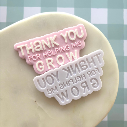 Thank you for helping me grow Cookie Debossor & Cutter