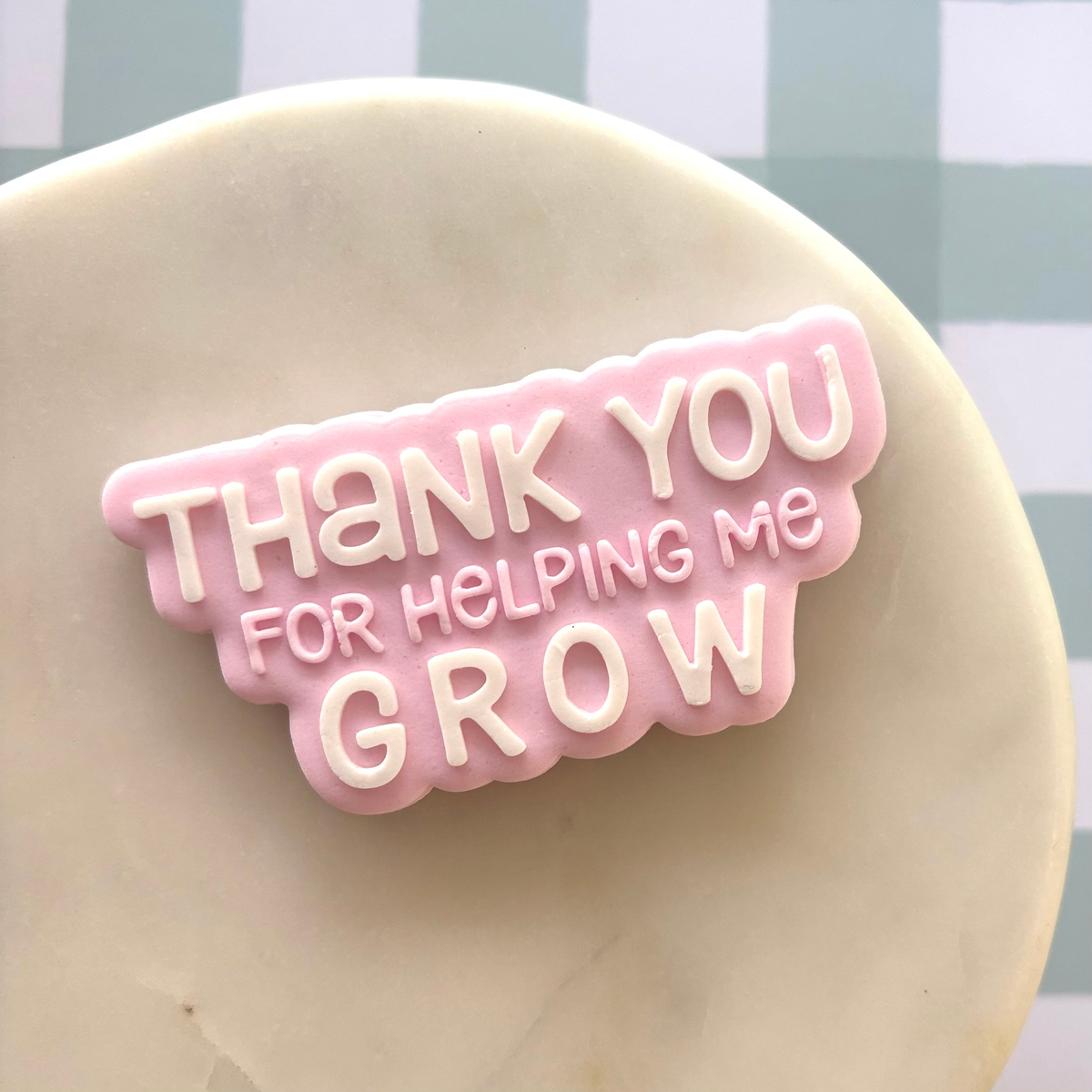 Thank you for helping me grow Cookie Debossor & Cutter