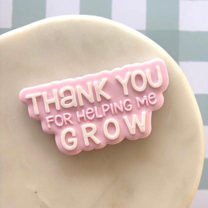 Thank you for helping me grow Cookie Debossor & Cutter