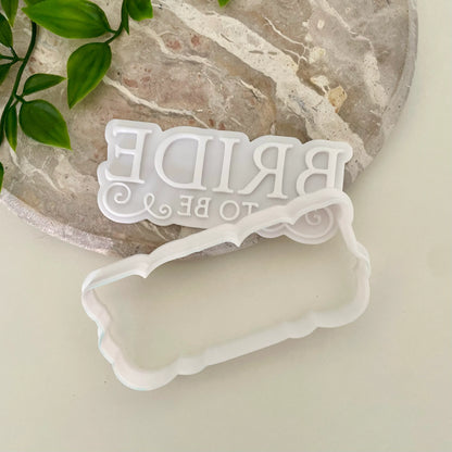 Bride to Be - Fancy Cookie Cutter & Fondant Embosser