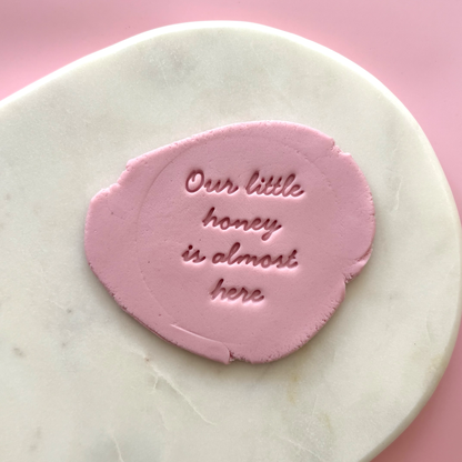 Our Little Honey is Almost Here Fondant Embosser