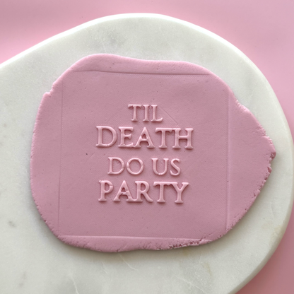 Til Death Do Us Party Fondant Debosser
