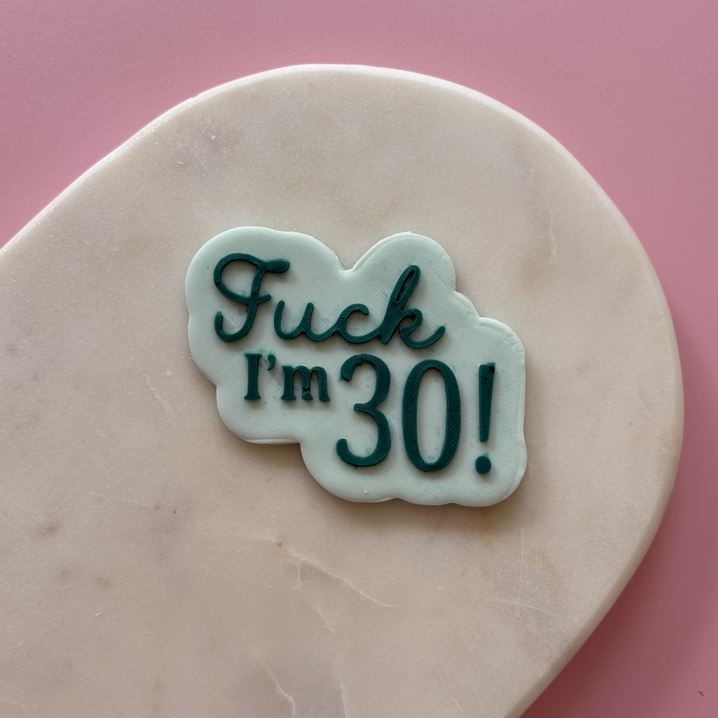 F**k I'm 30! Cookie Cutter & Debosser