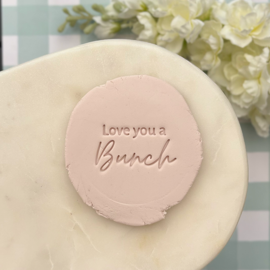Love you a Bunch Fondant Embosser