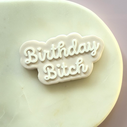 Birthday Bitch Cookie Debossor & Cutter