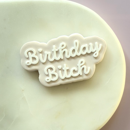 Birthday Bitch Cookie Debossor & Cutter