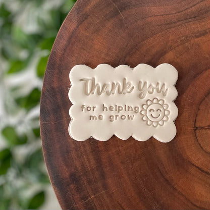 Thank you for helping me grow Cookie Cutter & Fondant Embosser