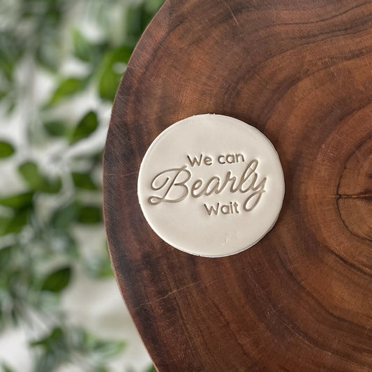 We can 'Bearly' Wait (style 3) Fondant Embosser