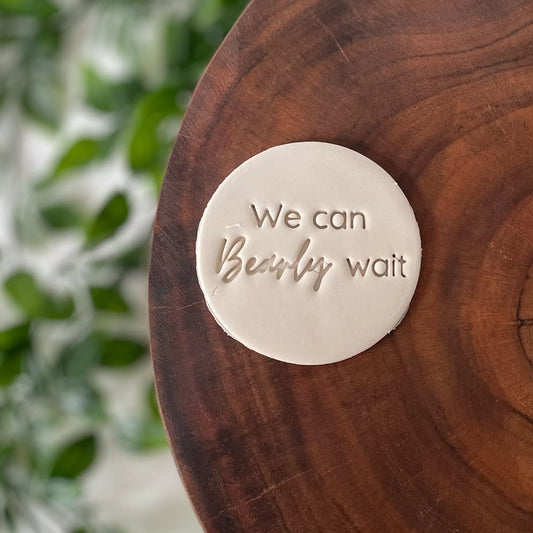 We can 'Bearly' Wait (style 1) Fondant Embosser